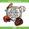 My Boy Might Not Always Swing PNG, But I Do So Watch Your Mouth PNG, Funny Quote PNG My Boy Might Not Always Swing PNG, But I Do So Watch Your Mouth PNG, Funny Quote PNG