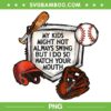 My Kids Might Not Always Swing PNG, Kids Baseball Your Mouth PNG, Kids Swing PNG
