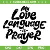 My Love Language Is Prayer SVG PNG, Pray On It SVG, Funny Quote DXF SVG PNG EPS My Love Language Is Prayer SVG PNG, Pray On It SVG, Funny Quote DXF SVG PNG EPS
