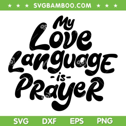 My Love Language Is Prayer SVG PNG, Pray On It SVG, Funny Quote DXF SVG PNG EPS