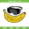 Banana My Mind Is Alive SVG PNG, Alive Bananas Quote SVG, Taylor Swift Banana DXF SVG PNG EPS