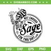 Not Enough Sage For This Shit SVG PNG, Funny Skeleton Sage SVG, Skeleton Messy Bun DXF SVG PNG EPS Not Enough Sage For This Shit SVG PNG, Funny Skeleton Sage SVG, Skeleton Messy Bun DXF SVG PNG EPS