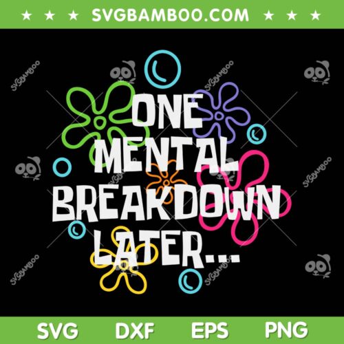 One Mental Breakdown Later SVG PNG, Mental Health Awareness SVG, Mental Health Matters DXF SVG PNG EPS 