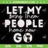 Passover Let My People Go Bring Them Home Now SVG, Let My Bring Them People Home Now Go SVG, Funny Quote DXF SVG PNG EPS Passover Let My People Go Bring Them Home Now SVG, Let My Bring Them People Home Now Go SVG, Funny Quote DXF SVG PNG EPS