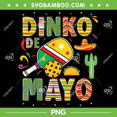 Pickleball Dinko De Mayo PNG, Funny Cinco De Mayo PNG, Pickleball Club PNG Pickleball Dinko De Mayo PNG, Funny Cinco De Mayo PNG, Pickleball Club PNG