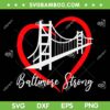 Pray For Baltimore Bridge SVG PNG, Baltimore Strong Heart SVG, Francis Scott Key Bridge DXF SVG PNG EPS