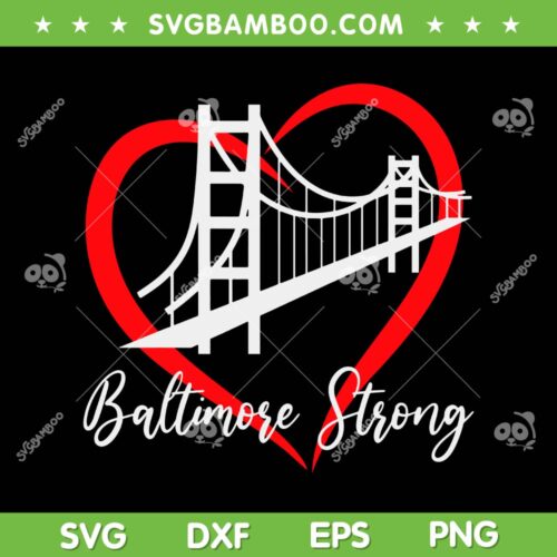 Pray For Baltimore Bridge SVG PNG, Baltimore Strong Heart SVG, Francis Scott Key Bridge DXF SVG PNG EPS
