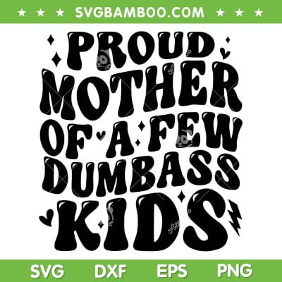 Proud Mother Of A Few Dumbass Kids SVG, Stepmom Mothers Day SVG, Mom Life Quote DXF SVG PNG EPS Proud Mother Of A Few Dumbass Kids SVG, Stepmom Mothers Day SVG, Mom Life Quote DXF SVG PNG EPS