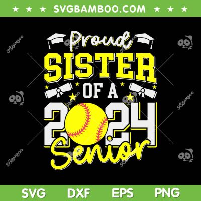 Proud Sister Of A 2024 Senior SVG PNG, Sister Class Of 2024 Softball SVG, Baseball Softball Sister DXF SVG PNG EPS Proud Sister Of A 2024 Senior SVG PNG, Sister Class Of 2024 Softball SVG, Baseball Softball Sister DXF SVG PNG EPS