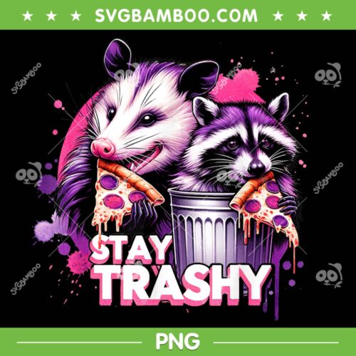 Raccoon Stay Trashy PNG, Animals Lover PNG, Funny Meme Raccoon Opossum PNG