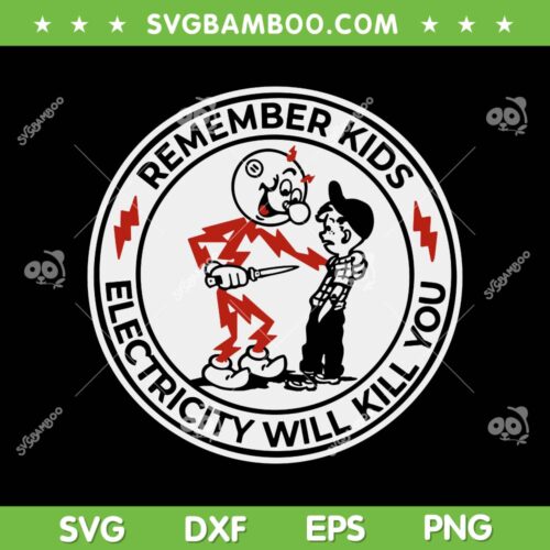 Remember Kids Electricity Will Kill You SVG, Waterproof Glos SVG, Reddy Kilowatt DXF SVG PNG EPS