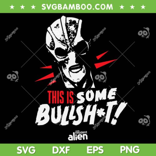 Resident Alien This Is Some Bullshit SVG, TV Series Resident Alien SVG