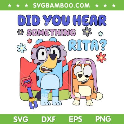 Rita And Janets Did You Hear Something SVG, Bluey Rita And Janet SVG, Bluey Quote DXF SVG PNG EPS Rita And Janets Did You Hear Something SVG, Bluey Rita And Janet SVG, Bluey Quote DXF SVG PNG EPS