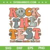 Rock The Test 2024 SVG PNG, Don't Stress Just Do Your Best SVG, Test Day 2024 DXF SVG PNG EPS