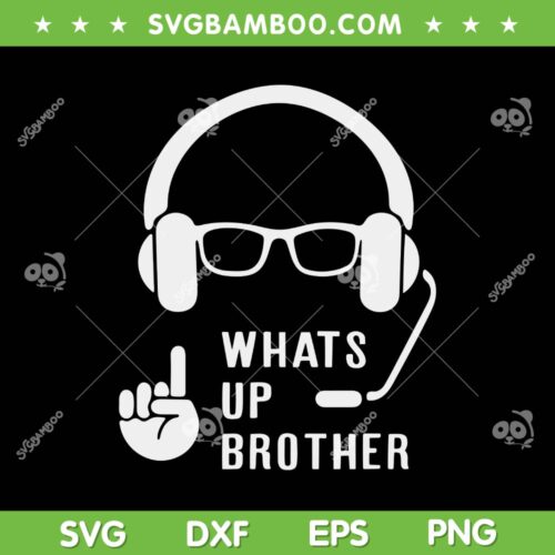 Sketch Streamer Whats Up Brother SVG PNG, Funny Sketch Streamer SVG, Sketch Brother Meme DXF SVG PNG EPS