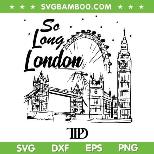 So Long London SVG PNG, Taylor Swift TTPD SVG, The Tortured Poets Department DXF SVG PNG EPS&nbsp;