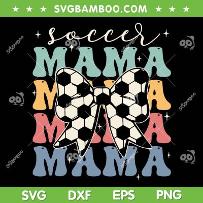 Soccer Mama SVG PNG, Retro Groovy Soccer Softball Mom SVG, Soccer Mothers Day DXF SVG PNG EPS