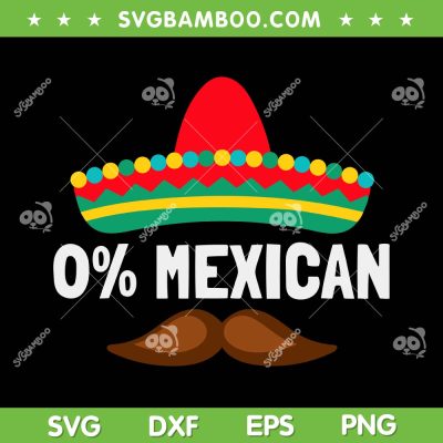 0% Mexican Cinco De Mayo SVG PNG, Fiesta Sombrero SVG, Mexican Fiesta DXF SVG PNG EPS
