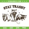 Stay Trashy Raccoons Opossums SVG PNG, Funny Stay Trashy SVG, Trashy Panda DXF SVG PNG EPS Stay Trashy Raccoons Opossums SVG PNG, Funny Stay Trashy SVG, Trashy Panda DXF SVG PNG EPS