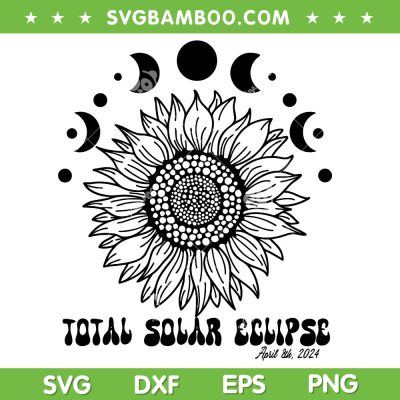 Sunflower Total Solar Eclipse SVG PNG, America Totality Spring 2024 SVG, Sunflower And Moon DXF SVG PNG EPS