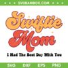 Swiftie Mom SVG PNG, Mom I Had The Best Day With You SVG, Swiftie Mom Mothers Day DXF SVG PNG EPS