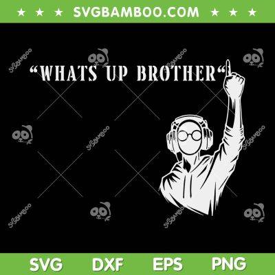 Whats Up Brother SVG PNG, Funny Sketch Streamer SVG, Sketch Meme DXF SVG PNG EPS Whats Up Brother SVG PNG, Funny Sketch Streamer SVG, Sketch Meme DXF SVG PNG EPS