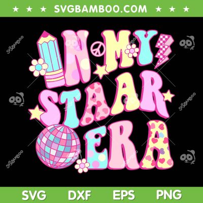 In My Staar Era SVG PNG, Groovy In My Staar Era Disco SVG, Teacher Student Test Day DXF SVG PNG EPS