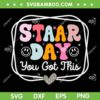 Test Day Staar Day You Got This SVG PNG, Retro Groovy Testing Day SVG, Teacher Gift DXF SVG PNG EPS