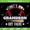 That's My Grandson Out There Baseball SVG, Baseball Grandson SVG, Grandma Grandpas Day DXF SVG PNG EPS That's My Grandson Out There Baseball SVG, Baseball Grandson SVG, Grandma Grandpas Day DXF SVG PNG EPS