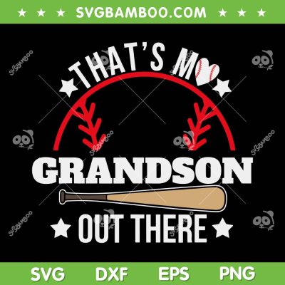 That's My Grandson Out There Baseball SVG, Baseball Grandson SVG, Grandma Grandpas Day DXF SVG PNG EPS That's My Grandson Out There Baseball SVG, Baseball Grandson SVG, Grandma Grandpas Day DXF SVG PNG EPS