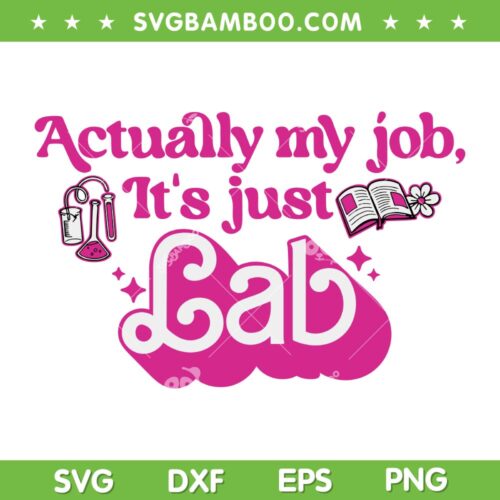 Actually My Job It's Just Lab SVG PNG, The Lab Is Everything Lab Week 2024 SVG, Barbie My Job DXF SVG PNG EPS