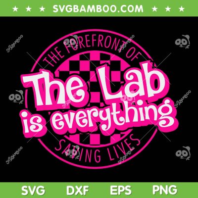 The Lab Is Everything SVG PNG, Retro Lab Week 2024 SVG, The Forefront Of Saving Lives DXF SVG PNG EPS The Lab Is Everything SVG PNG, Retro Lab Week 2024 SVG, The Forefront Of Saving Lives DXF SVG PNG EPS