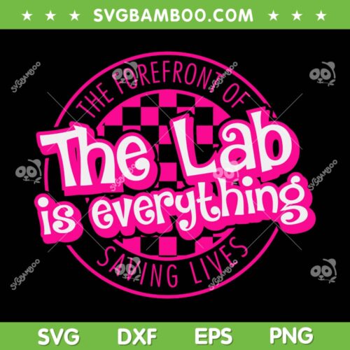 The Lab Is Everything SVG PNG, Retro Lab Week 2024 SVG, The Forefront Of Saving Lives DXF SVG PNG EPS