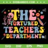 The Tortured Teachers Department SVG, Funny Teachers Day SVG, Tortured Poets DXF SVG PNG EPS
