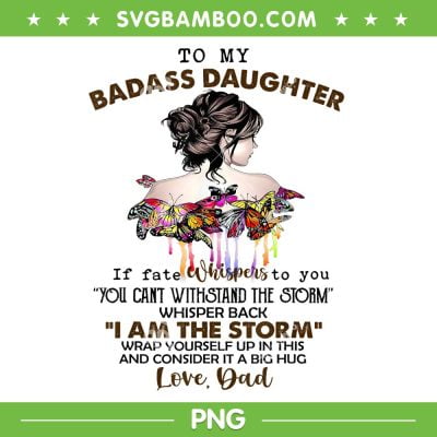 To My Badass Daughter PNG, If Fate Whispers To You You PNG, Love Dad PNG To My Badass Daughter PNG, If Fate Whispers To You You PNG, Love Dad PNG