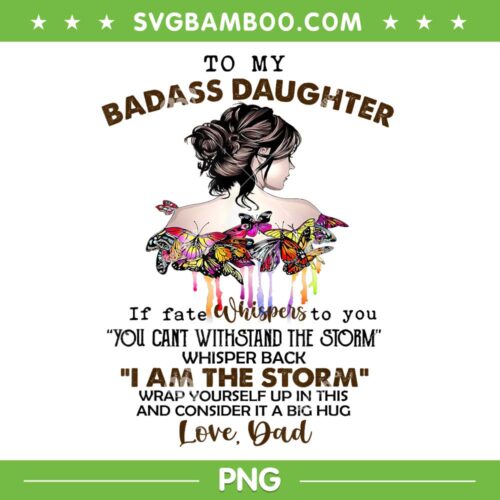 To My Badass Daughter PNG, If Fate Whispers To You You PNG, Love Dad PNG