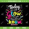Today You Will Glow SVG PNG, When You Show What You Know SVG, Test Day Teacher DXF SVG PNG EPS Today You Will Glow SVG PNG, When You Show What You Know SVG, Test Day Teacher DXF SVG PNG EPS
