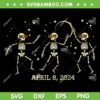 Total Solar Eclipse Skeletons Dancing April 8 SVG, Solar Eclipse 2024 SVG, New York Solar Eclipse DXF SVG PNG EPS