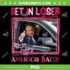 Trump Taking America Back PNG, Trump 2024 Get In Loser PNG, Take America Back PNG Trump Taking America Back PNG, Trump 2024 Get In Loser PNG, Take America Back PNG