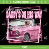 Trump In Car Daddy's Home PNG, Pink Trump Take America Back 2024 PNG, Dont Worry Daddys On His Way PNG Trump In Car Daddy's Home PNG, Pink Trump Take America Back 2024 PNG, Dont Worry Daddys On His Way PNG