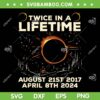 Twice In Lifetime Solar Eclipse 2017 2024 SVG, August 21st 2017 SVG, April 8th 2024 DXF SVG PNG EPS