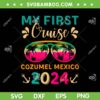 My First Cruise Cozumel Mexico 2024 SVG PNG, Cozumel Mexico Family Vacation SVG, Vacation Travel DXF SVG PNG EPS My First Cruise Cozumel Mexico 2024 SVG PNG, Cozumel Mexico Family Vacation SVG, Vacation Travel DXF SVG PNG EPS