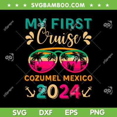 My First Cruise Cozumel Mexico 2024 SVG PNG, Cozumel Mexico Family Vacation SVG, Vacation Travel DXF SVG PNG EPS