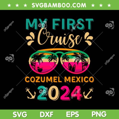 My First Cruise Cozumel Mexico 2024 SVG PNG, Cozumel Mexico Family Vacation SVG, Vacation Travel DXF SVG PNG EPS