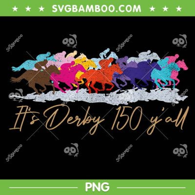Vintage It's Derby 150 Yall PNG, 150th Horse Racing Derby Day PNG, Its Derby Yall PNG Vintage It's Derby 150 Yall PNG, 150th Horse Racing Derby Day PNG, Its Derby Yall PNG