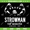 WWE Braun Strowman SVG PNG, The Monster Among Us SVG, American Wrestler Braun Strowman DXF SVG PNG EPS