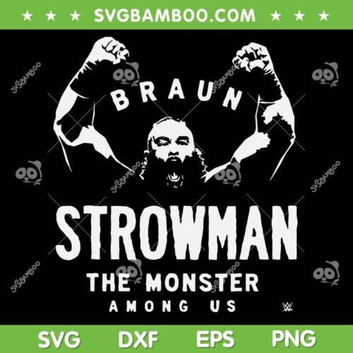 WWE Braun Strowman SVG PNG, The Monster Among Us SVG, American Wrestler Braun Strowman DXF SVG PNG EPS
