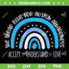We Wear Blue For Autism Awareness SVG, Cute Rainbow Autistic SVG, Accept Understand Love DXF SVG PNG EPS We Wear Blue For Autism Awareness SVG, Cute Rainbow Autistic SVG, Accept Understand Love DXF SVG PNG EPS