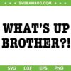 What's Up Brother SVG PNG, Funny Brother SVG, Best Brother Ever DXF SVG PNG EPS What's Up Brother SVG PNG, Funny Brother SVG, Best Brother Ever DXF SVG PNG EPS