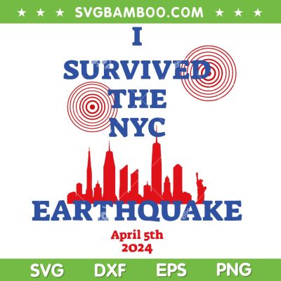 I Survived The NYC Earthquake SVG PNG, New York Earthquake April 5th 2024 SVG, US East Coast Earthquake DXF SVG PNG EPS I Survived The NYC Earthquake SVG PNG, New York Earthquake April 5th 2024 SVG, US East Coast Earthquake DXF SVG PNG EPS